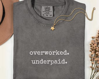 Workaholic Humor Shirt, Overworked Underpaid Sarcastic Office Shirt, Remote Work Gift Comfort Colors®