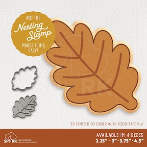 May include: An oak leaf shaped cookie cutter set including a metal outline cutter and a matching stamp for detailing. The text on the image reads: ADD THE Nesting Stamp MAKES ICING EASY! and 3D PRINTED TO ORDER WITH FOOD-SAFE PLA. AVAILABLE IN 4 SIZES 2.25" 3" 3.75" 4.5".