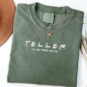 Bank Teller Shirt , Ill Be There For You , Funny Teller T Shirt , Teller Friends Shirt , Bank Teller Shirt , Customer Service Teller Gift