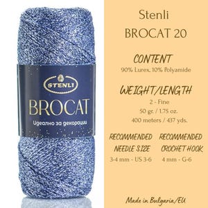 May include: A skein of blue metallic yarn labeled Stenli BROCAT 20. The label specifies 90% Lurex and 10% Polyamide content, a weight of 1.75 oz, and a length of 437 yds. Recommended needle size is US 3-6 and crochet hook size is US G-6.