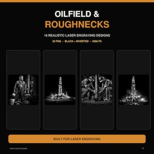 May include: A digital collection titled OILFIELD & ROUGHNECKS featuring 16 realistic laser engraving designs. The set includes 32 PNG files in black and inverted formats at 4096 px. Four sample images show oil rig workers and drilling equipment.