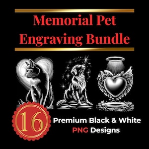 May include: Black and white PNG designs for pet memorial engraving. The image features a cat, a dog, and a heart with wings. The text reads "Memorial Pet Engraving Bundle" and "Premium Black & White PNG Designs". A red badge displays the number "16".