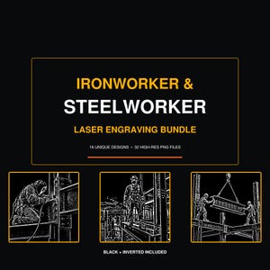 以下が含まれることがあります： IRONWORKER & STEELWORKER LASER ENGRAVING BUNDLE、16 UNIQUE DESIGNS、32 HIGH-RES PNG FILES、BLACK + INVERTED INCLUDEDというテキストを含むデジタルバンドル。3つの正方形パネルには、鉄骨上の作業員の白黒イラストが描かれています。