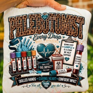 May include: A white pillow with a phlebotomist design. The design includes text, medical equipment illustrations, and phrases like "Every Drop Makes a Difference" and "Skilled Hands Caring Heart Confident Impact". The pillow is held by a person.