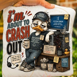 May include: A white square pillow featuring a graphic of a tired duck wearing a tech support cap and headphones, leaning on a computer. The text reads I'M ABOUT TO CRASH OUT, SYSTEM ERROR, TECH SUPPORT, and various humorous office-related phrases.