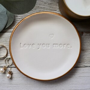Love You More, Anniversary Gift, Ring Dish, Ring Holder, Trinket Dish, Gift for Her, Gift for Girlfriend