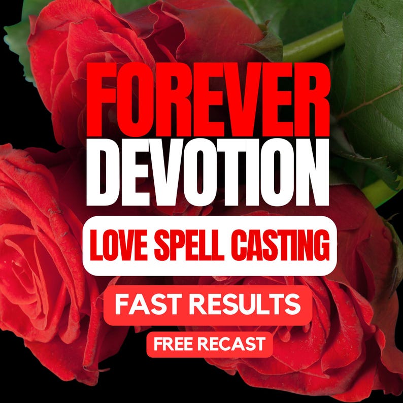 Peut inclure: Image avec des roses rouges vives sur fond noir. Le texte blanc en gras indique &laquo;&nbsp;FOREVER DEVOTION&nbsp;&raquo; et &laquo;&nbsp;LOVE SPELL CASTING&nbsp;&raquo;. Le texte rouge indique &laquo;&nbsp;FAST RESULTS&nbsp;&raquo; et &laquo;&nbsp;FREE RECAST&nbsp;&raquo;.