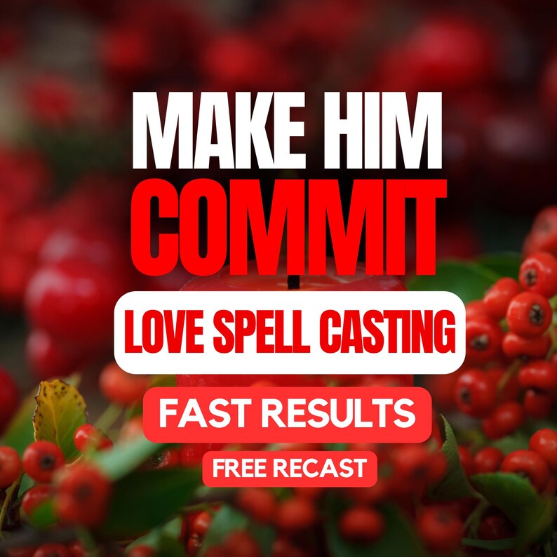 Puede incluir: Imagen con texto que dice "MAKE HIM COMMIT" en blanco y rojo, con las palabras "LOVE SPELL CASTING", "FAST RESULTS" y "FREE RECAST" sobre un fondo rojo. El fondo presenta bayas rojas y hojas verdes.