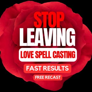 Può includere: Primo piano di una rosa rossa con le parole "STOP LEAVING" in lettere bianche. Sotto, un banner rosso recita "LOVE SPELL CASTING", seguito da "FAST RESULTS" e "FREE RECAST". Lo sfondo è nero.