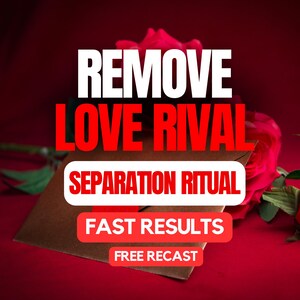 May include: Image with text: "REMOVE LOVE RIVAL SEPARATION RITUAL FAST RESULTS FREE RECAST". The text is in white and red on a red background. A brown envelope and a red rose are also in the image.