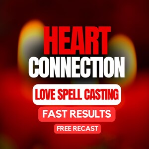 May include: A graphic with the words "HEART CONNECTION" in red and white text. Below, the text "LOVE SPELL CASTING" is displayed, followed by "FAST RESULTS" and "FREE RECAST" on a red background with blurred yellow and orange shapes.