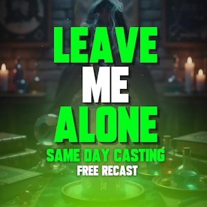 Può includere: Immagine con le parole "LEAVE ME ALONE" in testo verde e bianco. Sotto, un testo più piccolo recita "SAME DAY CASTING" e "FREE RECAST". Lo sfondo presenta una scena mistica con candele, libri e bottiglie.