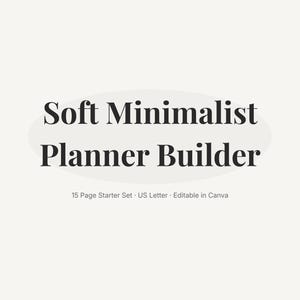 May include: A minimalist design with the text "Soft Minimalist Planner Builder" in a dark, bold font, set against a light background. Below, smaller text reads "15 Page Starter Set • US Letter • Editable in Canva".