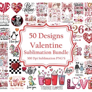 May include: A Valentine's Day sublimation bundle featuring 50 designs. The designs include hearts, skeletons, penguins, and phrases like "Be Mine" and "True Love." The color palette is primarily red, pink, and white, with some black accents. The bundle includes PNG files.