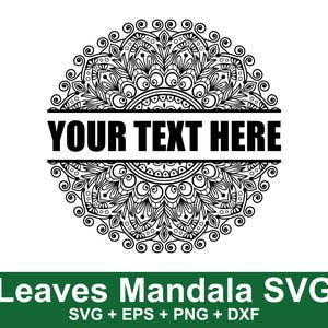May include: Black and white mandala design with the text "YOUR TEXT HERE" in a horizontal bar. The design is circular with intricate leaf patterns. Below, the text "Leaves Mandala SVG" is displayed.