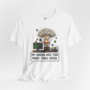 Funny Programmer Shirt, "My brain has too many tabs open", Software Engineer Gift, Coding Tee, Overwhelm, Developer Tshirt Plus Size 4XL 5XL