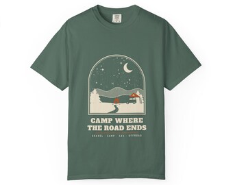 Camp Where the Road Ends T-Shirt, Night Sky Camping Graphic Tee, Off Road Overlanding Shirt, 100% Cotton Comfort Colors