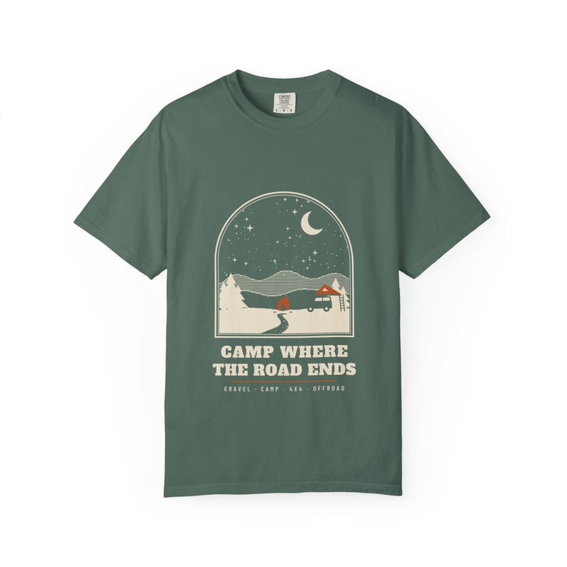 Camp Where the Road Ends T-Shirt, Night Sky Camping Graphic Tee, Off Road Overlanding Shirt, 100% Cotton Comfort Colors image 1