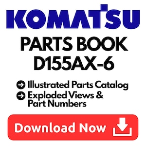 May include: A white background features the blue KOMATSU logo above the text "PARTS BOOK D155AX-6." Below, it reads "Illustrated Parts Catalog" and "Exploded Views & Part Numbers." A red button says "Download Now."