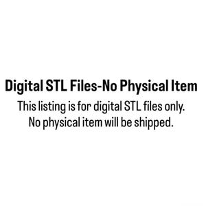 May include: A white graphic with black text that reads: Digital STL Files-No Physical Item. This listing is for digital STL files only. No physical item will be shipped. The text is centered and presented in a clear, bold, sans-serif typeface.