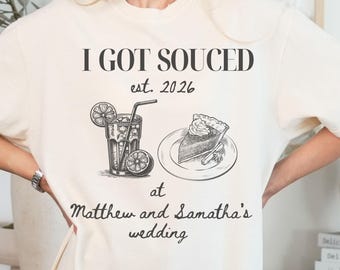 I Got Sauced Hochzeit T-Shirt, Kuchen & Cocktails, Comfort Colors Shirt