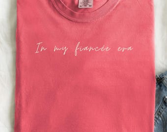 In My Fiancée Era Shirt, Bridal Shower Tee, Comfort Colors