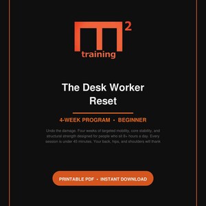 May include: A black digital document titled M2 Training The Desk Worker Reset, a 4-week beginner program. The text includes: Undo the damage. Four weeks of targeted mobility, core stability, and structural strength. Printable PDF, instant download.