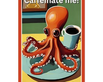 Lámina artística de pulpo "Caffeinate Me!" / Póster divertido para amantes del café / Decoración de cocina con adorable criatura marina / Póster de papel mate con calidad de museo