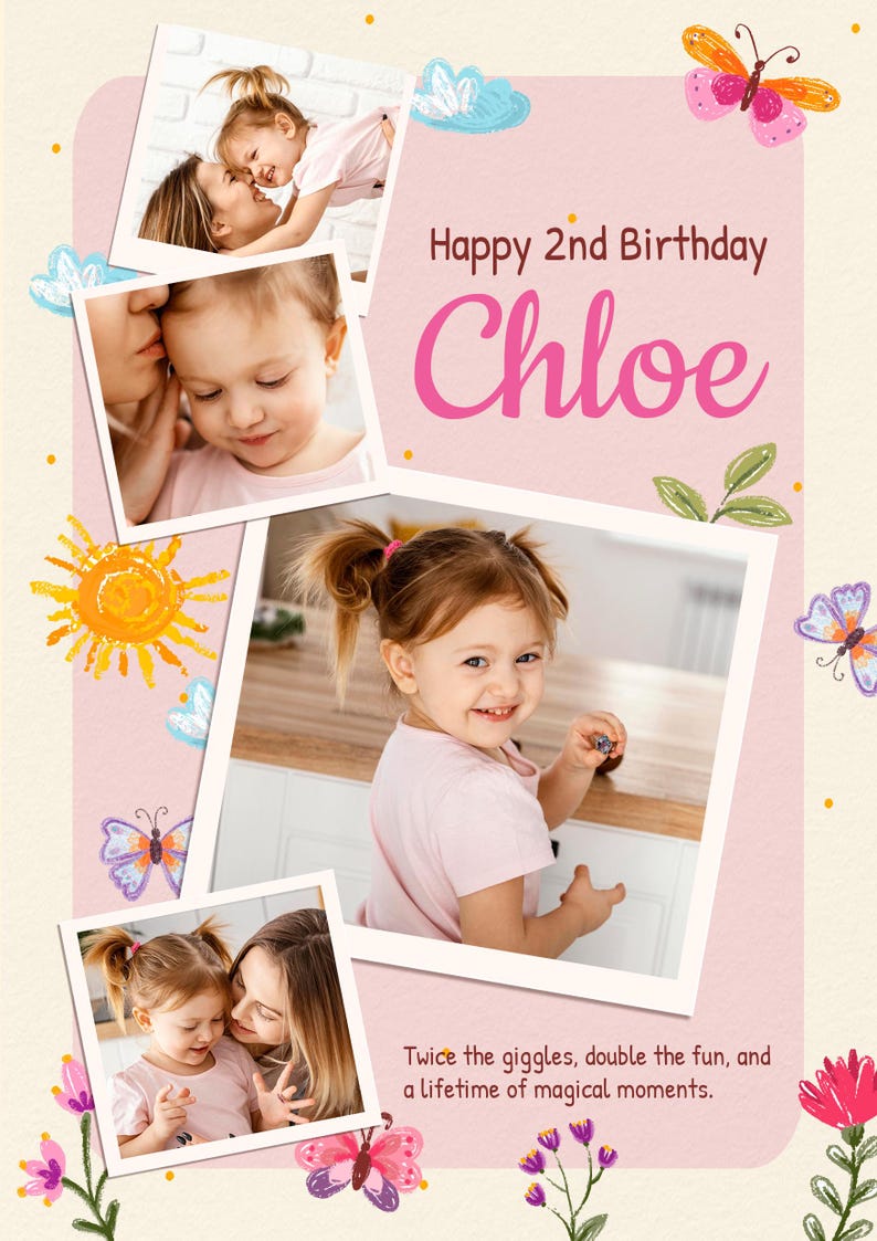 May include: A pink birthday card with photos of a young girl and her mother. The card says "Happy 2nd Birthday Chloe" with decorative butterflies, flowers, and the text "Twice the giggles, double the fun, and a lifetime of magical moments."