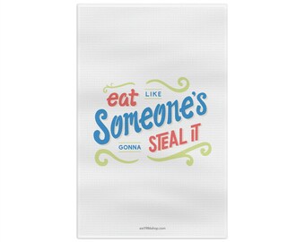 Hand Lettered Funny Tea Towel  Eat Like Someone's Gonna Steal It