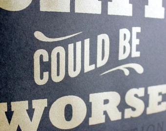 Funny Silkscreen Special Edition - Sh*t Could Be Worse