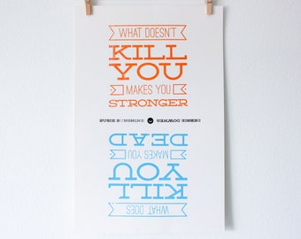 Funny Silkscreen Poster - What Doesn't Kill You Makes You Stronger, What Does Kill You Makes You Dead