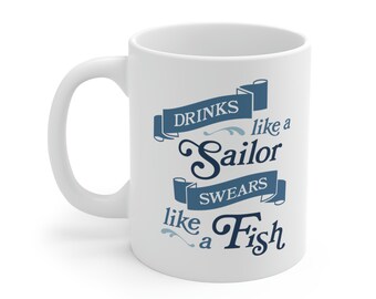 Drinks Like a Sailor Swears Like a Fish Mug 11oz