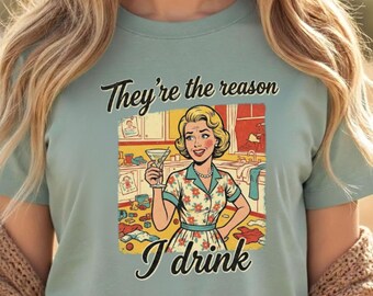 They're the Reason I Drink Mom T-Shirt | Funny Mothers Day Shirt