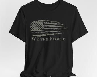 We The People T-Shirt, USA Patriotic Tee, American Pride Shirt, Political Gift