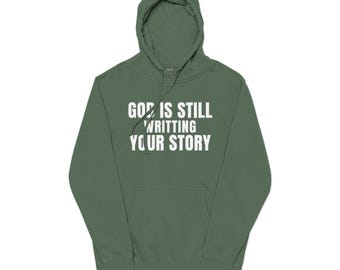 God Is Still Writing Your Story Hoodie, Christian Faith Sweatshirt, Inspirational Clothing