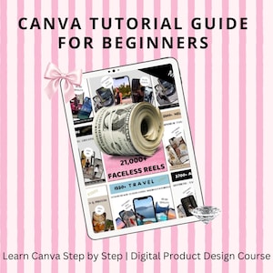 May include: A digital tablet displaying a Canva tutorial guide for beginners, featuring a roll of US dollar bills, a pink bow, and a diamond graphic. The screen shows text including 21,000+ FACELESS REELS and 1550+ TRAVEL, with a Learn Canva Step by Step course title.