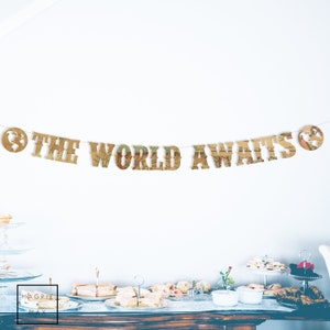 May include: A banner with the words "The World Awaits" in gold letters with a vintage world map design. The banner is strung with twine and has a world map design on each end.