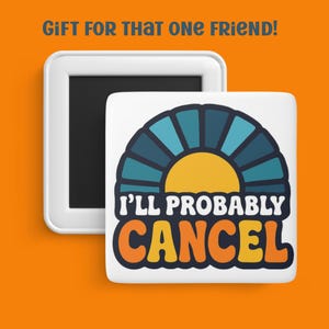 Ill Probably Cancel Magnet  Porcelain Magnet | Funny Friend Gift | Introvert Humor | Fridge Magnet | Quirky Home Decor | Office Gift