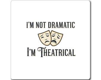 No soy dramático, soy un imán teatral / Teatro, comedia, drama, máscaras