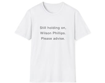 Camiseta con la frase "Still holding on Wilson Phillips" / Camiseta con cita de la letra de la canción