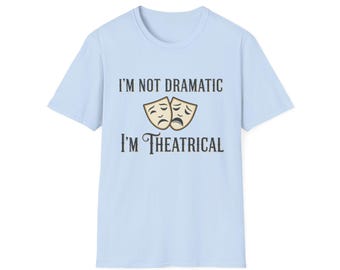 Camiseta "No soy dramático, soy teatral" / Camiseta de teatro con máscaras dramáticas