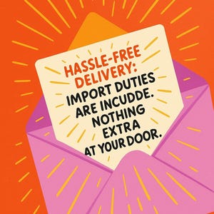 May include: A pink envelope on an orange background containing a cream-colored card with the text: HASSLE-FREE DELIVERY: IMPORT DUTIES ARE INCUDDE. NOTHING EXTRA AT YOUR DOOR. Yellow radiating lines surround the envelope and the card.