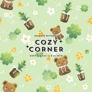 May include: Seamless pattern design featuring brown teddy bears with white bows, potted plants, four-leaf clovers, butterflies, and flowers on a light green background. The text "COZY CORNER" is displayed. Digital files are 12 x 12 inches.