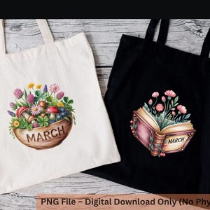 May include: Two tote bags, one white and one black, each featuring a floral design. The white bag displays a wooden bowl filled with flowers, mushrooms, and the word "MARCH." The black bag shows an open book with flowers and the word "MARCH."