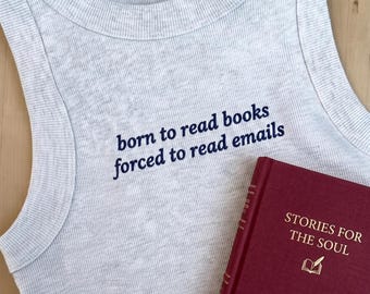 Born to Read Books Forced to Read Emails Embroidered Tank Top, Book Lover Ribbed Crop Tank, Funny Reader Shirt Gift for Bookworms
