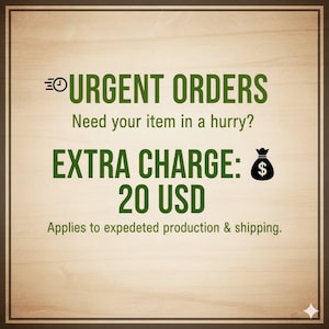May include: A wooden-textured background with a dark brown border. The image features green text that reads "URGENT ORDERS" and "EXTRA CHARGE: 20 USD". A small black money bag icon is also present.