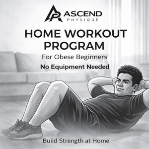 May include: Monochrome graphic advertising a home workout programme. Text includes "ASCEND PHYSIQUE HOME WORKOUT PROGRAM For Obese Beginners No Equipment Needed Build Strength at Home." An illustration depicts a person performing sit-ups.