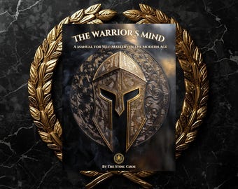 The WARRIOR'S MIND: A Manual for Self-Mastery in the Modern Age