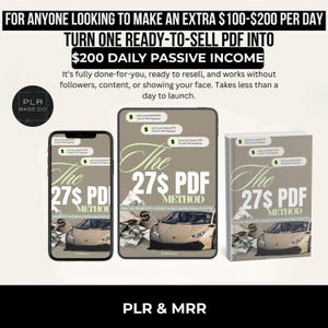 May include: Image promoting a digital product, "The 27$ PDF Method," displayed on a phone, tablet, and book. The text promises $200 daily passive income. The design includes a luxury car and money graphics. The product is from PLR Base Co.